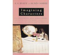 A. S. Byatt Ignes Sodre Imagining Characters (Tascabile) Vintage International