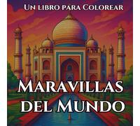 Imagining Colors - Maravillas del Mundo: 50 ilustraciones para colorear de las maravillas arquitectónicas y culturales más icónicas del planeta | ... y mindfulness para todas las edades
