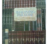 Imagining Paradise: The Richard and Ronay Menschel Library at the George Eastman House, Rochester: The Richard and Ronay Menschel Library at George Eastman House