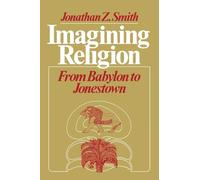 Imagining Religion: From Babylon to Jonestown