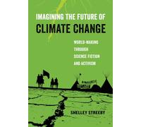 Imagining the Future of Climate Change: World-Making through Science Fiction and Activism: Volume 5