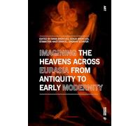 Imagining the heavens across Eurasia. From antiquity to early modernity