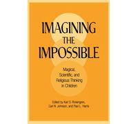 Imagining the Impossible: Magical, Scientific, and Religious Thinking in Children