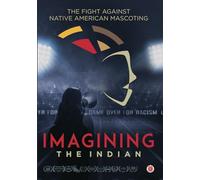 IMAGINING THE INDIAN: THE FIGHT AGAINST NATIVE AMERICAN MASCOTING