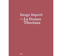 Imago Imperii. La domus Tiberiana. Ediz. italiana e inglese
