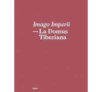 Imago Imperii. La domus Tiberiana. Ediz. italiana e inglese