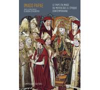Imago Papae. Le pape en image du Moyen Age à l'èpoque contemporaine.