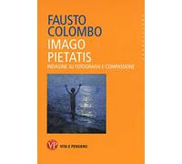 Imago pietatis. Indagine su fotografia e compassione
