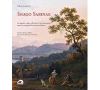 Imago Sabinae. Cartografie, cabrei, affreschi e altri documenti storico-iconografici del territorio sabino