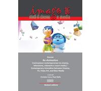 Imago. Studi di cinema e media. Ediz. italiana e inglese. Dossier. Re-animation. L'animazione contemporanea tra cinema, televisione, videoarte e nuovi media (Vol. 16)