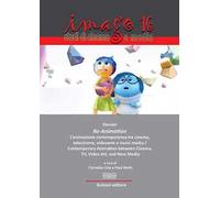 Imago. Studi di cinema e media. Ediz. italiana e inglese. Vol. 16: Dossier. Re-animation. L'animazione contemporanea tra cinema, televisione, videoarte e nuovi media.