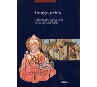 Atti del Convegno In - Imago Urbis. L'immagine della città nella storia d'Italia
