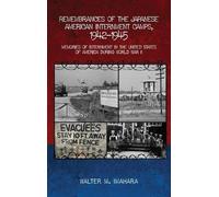 Remembrances of the Japanese American Internment Camps, 1942-1945: Memories of Internment in the United States of America during World War II