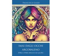 Imai dagli occhi arcobaleno. Il bene e il male attraverso uno specchio