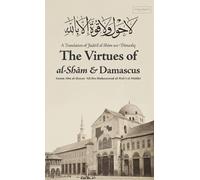 Imam Abu Al-Hasan ʿali Al-Ma Virtues of al-Sham and Damascus (Copertina rigida)