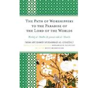 Imam Abu Hamid Muh The Path of Worshippers to the Paradise of the L (Tascabile)