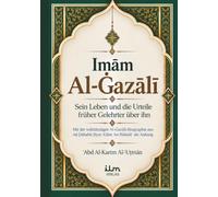 Imam Al-Ghazali - Sein Leben und die Urteile früher Gelehrter über ihn