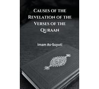 Imam As-Suyuti Causes of the Revelation of the Verses of the Quraan (Tascabile)