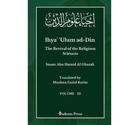 Imam Ghazali Ihya' 'Ulum ad-Din - The Revival of the Religious Scien (Tascabile)