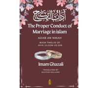Imam Ghazali Muhtar The Proper Conduct of Marriage in islam - Adab (Tascabile)