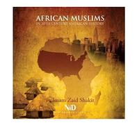 Imam Zaid Shakir - AFRICAN MUSLIMS IN 20TH CENTURY AMERICAN HISTORY