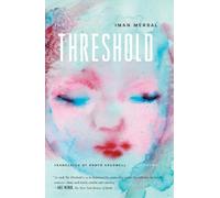 Iman Mersal Iman Mersal; Translated from the Arabic by The Threshold (Tascabile)