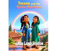 Imane and the Spring Rainbows (Promises and Hope): A Heartwarming Kids Bible Story Teaching Faith, Hope, and God’s Promises (Jeremiah 29:11)