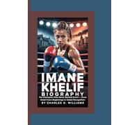IMANE KHELIF BIOGRAPHY: The Champion Who Never Backed Down - From Small-Town Beginnings to Global Recognition
