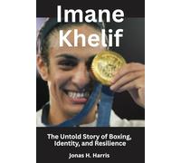 Imane Khelif: The Untold Story of Boxing, Identity, and Resilience