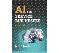 Imani Steele AI for Service Businesses (Tascabile) Automate & Elevate