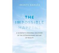 Imants Barus Impossible Happens, The - A Scientist`s Personal Discov (Tascabile)