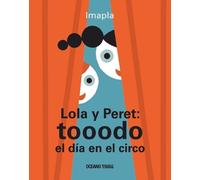 Imapla Lola Y Peret: Tooodo El Día En El Circo (Copertina rigida)