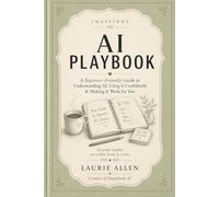 Imasfinds AI Playbook: A Beginner-Friendly Guide to Understanding AI, Using It Confidently & Making It Work for You