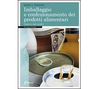 Imballaggio e confezionamento dei prodotti alimentari. Teoria e casi pratici