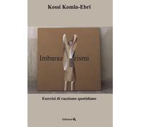 Imbarazzismi. Esercizi di razzismo quotidiano. Testo arabo a fron