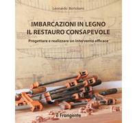 Imbarcazioni in legno. Il restauro consapevole. Progettare e realizzare un intervento efficace. Nuova ediz.
