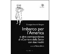Imbarco per l'America e altre corrispondenze al «Corriere della sera» con due inediti