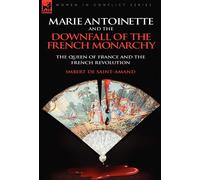 Imbert De Saint-Am Marie Antoinette and the Downfall of Roya (Copertina rigida)