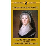 Imbert De Saint-Amand Marie Antoinette and The Downfall of Royalty (Tascabile)