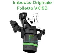 IMBOCCO ASPIRAZIONE INFERIORE VORWERK FOLLETTO VK150 ORIGINALE VK 150 CONDOTTO