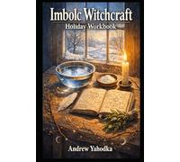 Imbolc Witchcraft Holiday Workbook: Candle Magic, New Beginning Rituals & Intention Mapping for a Fresh Start