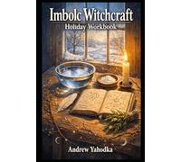Imbolc Witchcraft Holiday Workbook: Candle Magic, New Beginning Rituals & Intention Mapping for a Fresh Start