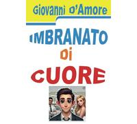 Imbranato di Cuore. Gaffe Sentimentali. I Momenti Goffi dell'Amore.