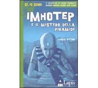 Imhotep e il mistero della piramide. Ediz. illustrata
