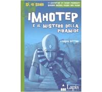Imhotep e il mistero della piramide. Ediz. illustrata