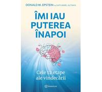 Imi iau puterea inapoi - Donald M. Epstein, Nathaniel Altman, Editie in limba romana