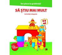Imi place la gradinita! Sa stiu mai mult. Activitati integrate 5-6 ani