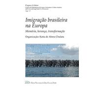 Imigração brasileira na Europa. Memória, herança, transformação
