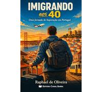 Imigrando aos 40: Uma Jornada de Superação em Portugal