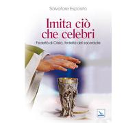 Imita Ciò Che Celebri. Fedeltà Di Cristo, Fedeltà Del Sacerdote - 2011